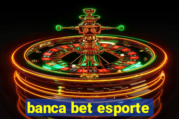 banca bet esporte